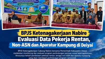 (BPJS Ketenagakerjaan Nabire Evaluasi Data Pekerja Rentan, Non-ASN dan Aparatur Kampung di Deiyai)
