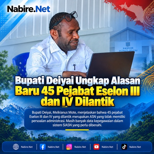 (Bupati Deiyai Ungkap Alasan Baru 45 Pejabat Eselon III dan IV Dilantik)