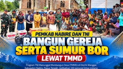 (Pemkab Nabire dan TNI Bangun Gereja serta Sumur Bor Lewat TMMD)