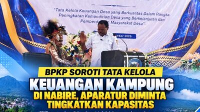 (BPKP Soroti Tata Kelola Keuangan Kampung di Nabire, Aparatur Diminta Tingkatkan Kapasitas)