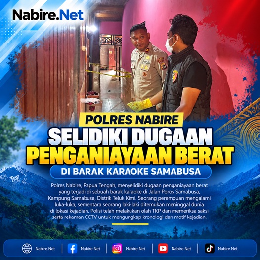 (Polres Nabire Selidiki Dugaan Penganiayaan Berat di Barak Karaoke Samabusa)