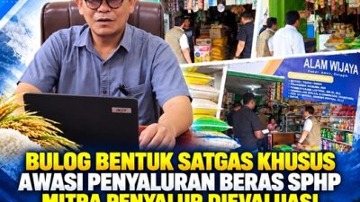 (BULOG Bentuk Satgas Khusus untuk Awasi Penyaluran Beras SPHP, Mitra Penyalur Dievaluasi)